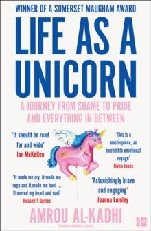 Life as a Unicorn : A Journey from Shame to Pride and Everything in Between