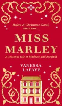 Miss Marley : A Christmas Ghost Story - a Prequel to a Christmas Carol