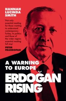 Erdogan Rising : A Warning to Europe