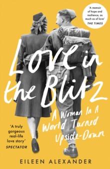 Love in the Blitz : A Woman in a World Turned Upside Down