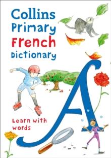 Primary French Dictionary : Illustrated Dictionary for Ages 7+