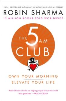 The 5 AM Club : Own Your Morning. Elevate Your Life.