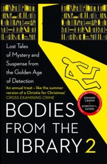 Bodies from the Library 2 : Lost Tales of Mystery and Suspense from the Golden Age of Detection