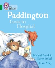 Paddington Goes to Hospital : Band 15/Emerald