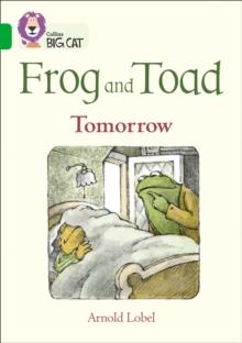 Frog and Toad: Tomorrow : Band 05/Green