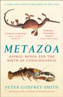 Metazoa : Animal Minds and the Birth of Consciousness