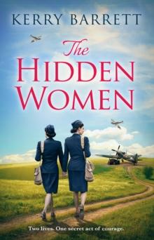 The Hidden Women : An Inspirational Historical Novel About Sisterhood