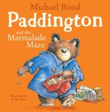 Paddington and the Marmalade Maze