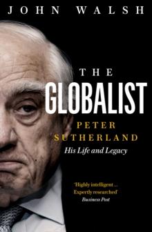 The Globalist : Peter Sutherland - His Life and Legacy