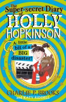 The Super-Secret Diary of Holly Hopkinson: A Little Bit of a Big Disaster