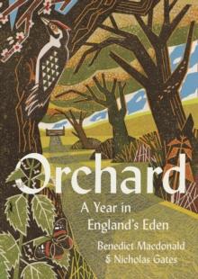 Orchard : A Year in Englands Eden