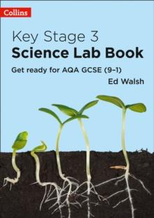 Key Stage 3 Science Lab Book : Get Ready For AQA GCSE (9-1)