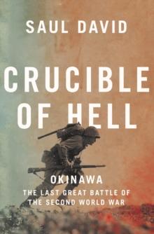 Crucible of Hell : Okinawa: The Last Great Battle of the Second World War