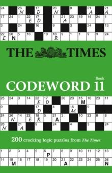 The Times Codeword 11 : 200 Cracking Logic Puzzles