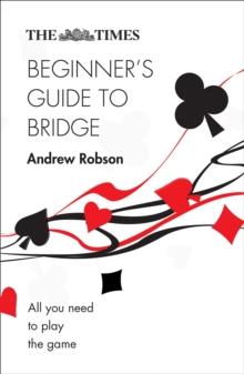 The Times Beginners Guide to Bridge : All You Need to Play the Game