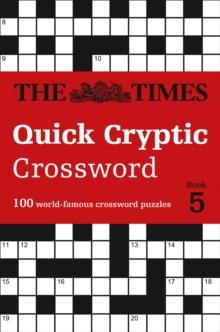 The Times Quick Cryptic Crossword Book 5 : 100 World-Famous Crossword Puzzles