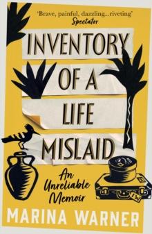 Inventory of a Life Mislaid : An Unreliable Memoir