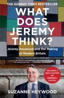 What Does Jeremy Think? : Jeremy Heywood and the Making of Modern Britain