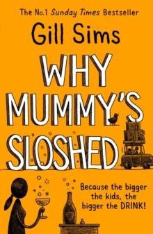 Why Mummys Sloshed : The Bigger the Kids, the Bigger the Drink