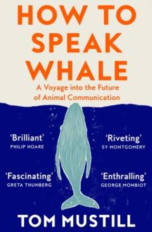 How to Speak Whale : A Voyage into the Future of Animal Communication