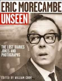 Eric Morecambe Unseen : The Lost Diaries, Jokes and Photographs