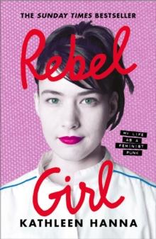 Rebel Girl : My Life as a Feminist Punk