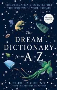 The Dream Dictionary from A to Z [Revised edition] : The Ultimate AZ to Interpret the Secrets of Your Dreams