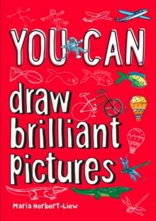 YOU CAN draw brilliant pictures : Be Amazing with This Inspiring Guide