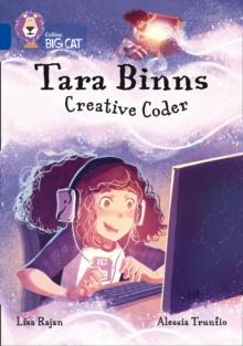 Tara Binns: Creative Coder : Band 16/Sapphire