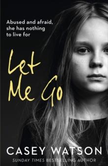 Let Me Go : Abused And Afraid, She Has Nothing To Live For