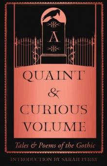 A Quaint and Curious Volume : Tales and Poems of the Gothic