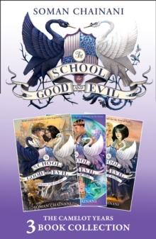 The School for Good and Evil 3-book Collection: The Camelot Years (Books 4- 6) : (Quests for Glory, A Crystal of Time, One True King)