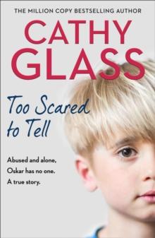 Too Scared to Tell : Abused and Alone, Oskar Has No One. a True Story.