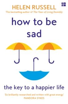 How to be Sad : The Key to a Happier Life