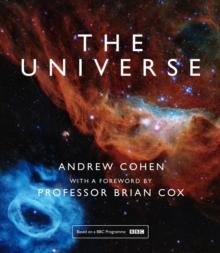 The Universe : The Book of the BBC Tv Series Presented by Professor Brian Cox