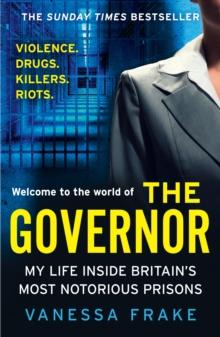 The Governor : My Life Inside Britains Most Notorious Prisons