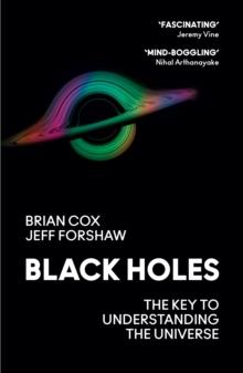 Black Holes : The Key to Understanding the Universe