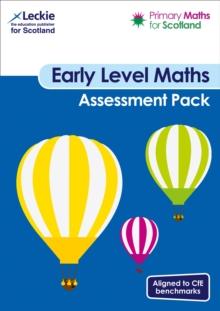 Early Level Assessment Pack : For Curriculum for Excellence Primary Maths