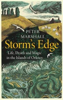 Storms Edge : Life, Death and Magic in the Islands of Orkney