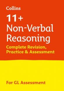 11+ Non-Verbal Reasoning Complete Revision, Practice & Assessment for GL : For the 2024 Gl Assessment Tests