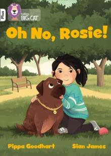 Oh No, Rosie! : Band 10+/White Plus