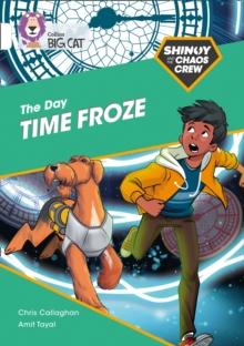 Shinoy and the Chaos Crew: The Day Time Froze : Band 10/White