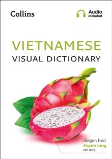 Vietnamese Visual Dictionary : A Photo Guide to Everyday Words and Phrases in Vietnamese