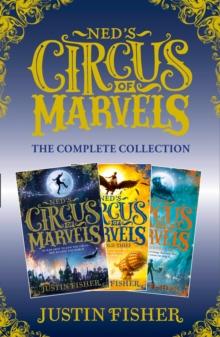 Ned's Circus of Marvels: The Complete Collection : Ned's Circus of Marvels, The Gold Thief, The Darkening King