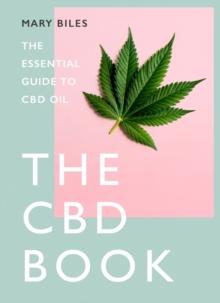 THE CBD BOOK : The Essential Guide to Cbd Oil