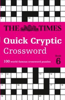 The Times Quick Cryptic Crossword Book 6 : 100 World-Famous Crossword Puzzles