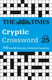 The Times Cryptic Crossword Book 25 : 100 World-Famous Crossword Puzzles