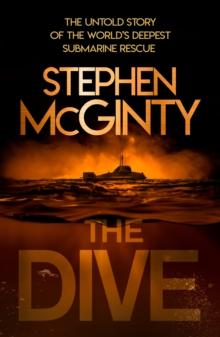 The Dive : The Untold Story of the Worlds Deepest Submarine Rescue