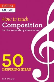 How to Teach Composition in the Secondary Classroom : 50 Inspiring Ideas