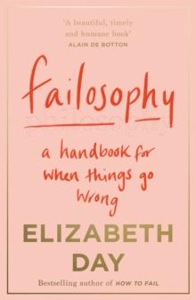 Failosophy : A Handbook For When Things Go Wrong